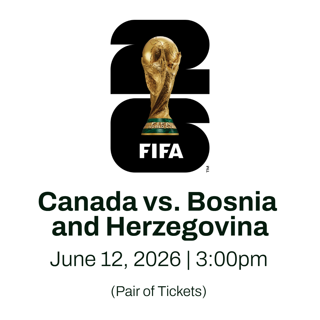 GO TEAM CANADA! Toronto FIFA World Cup 26 Tickets: Canada vs. Bosnia and Herzegovina- Friday, June 12th (YORK FAMILY DONATION)